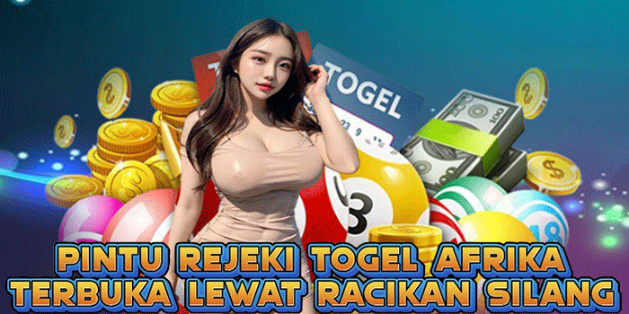 Pintu Rejeki Togel Afrika Terbuka Lewat Racikan Silang