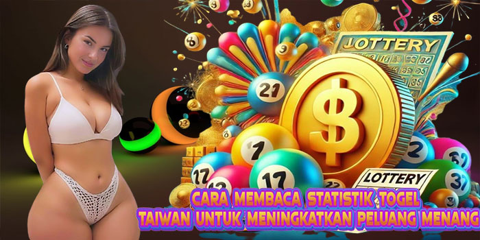 Cara Membaca Statistik Togel Taiwan untuk Meningkatkan Peluang Menang