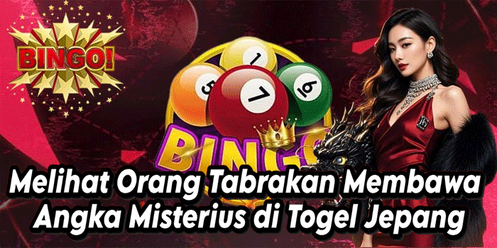 Melihat Orang Tabrakan Membawa Angka Misterius di Togel Jepang