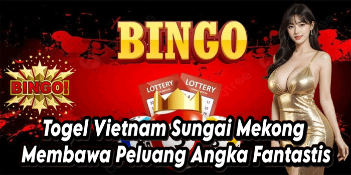 Togel Vietnam Sungai Mekong Membawa Peluang Angka Fantastis