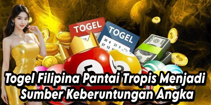 Togel Filipina Pantai Tropis Menjadi Sumber Keberuntungan Angka