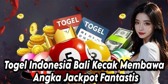 Togel Indonesia Bali Kecak Membawa Angka Jackpot Fantastis