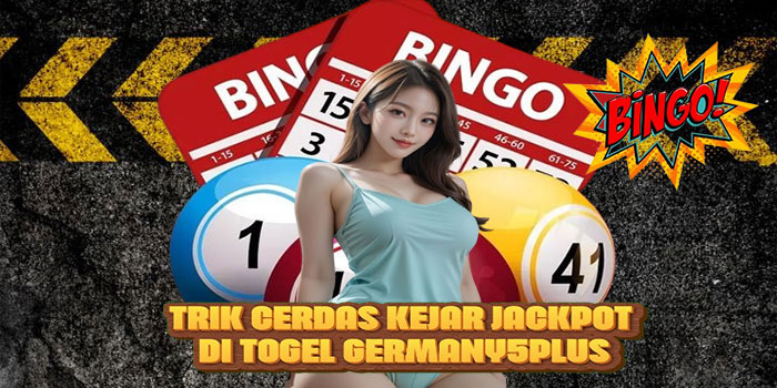 Trik Cerdas Kejar Jackpot di Togel GERMANY5PLUS
