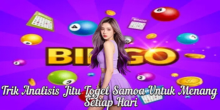 Trik Analisis Jitu Togel Samoa Untuk Menang Setiap Hari