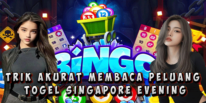 Trik Akurat Membaca Peluang Togel Singapore Evening
