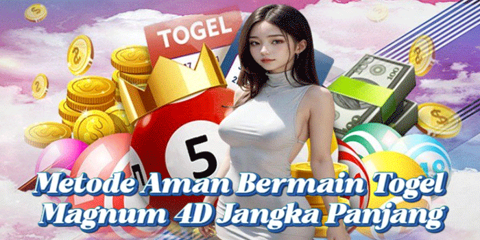 Metode Aman Bermain Togel Magnum 4D Jangka Panjang