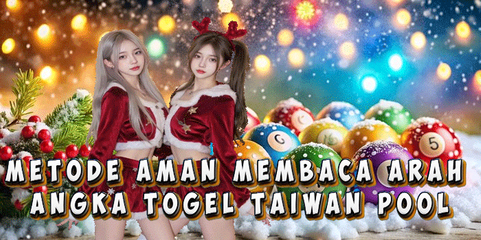 Metode Aman Membaca Arah Angka Togel Taiwan Pool
